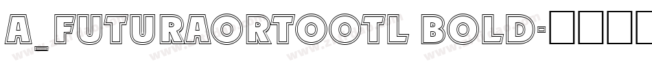 a_FuturaOrtoOtl Bold字体转换